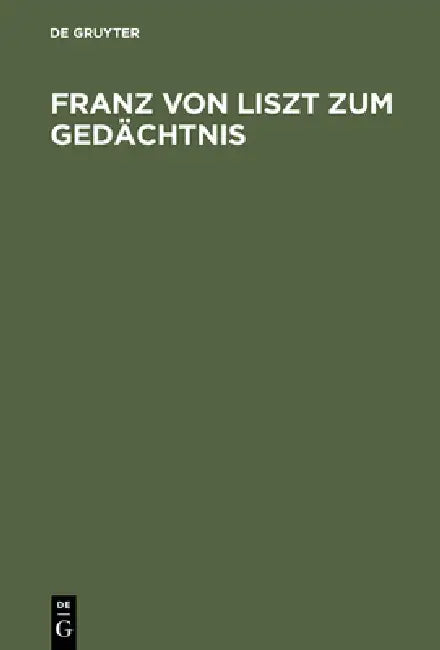 Franz Von Liszt Zum Gedächtnis: Zur 50. Wiederkehr Seines Todestages Am 21. Juni 1919 by de Gruyter