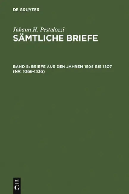 Briefe aus den Jahren 1805 bis 1807 (Nr. 1066-1336) by Walter Feilchenfeld-Fales, Emanuel Dejung