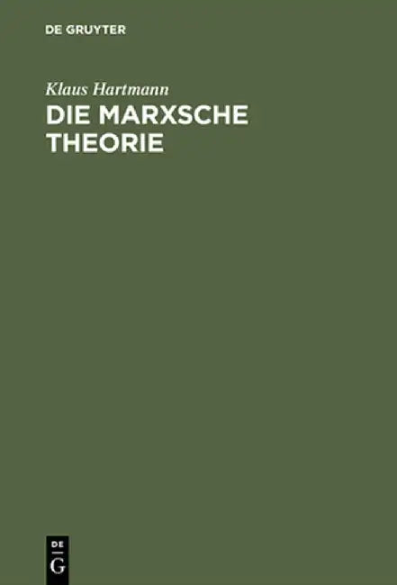 Die Marxsche Theorie: Eine Philosophische Untersuchung Zu Den Hauptschriften by Klaus Hartmann