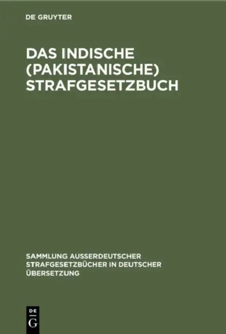 Das Indische (Pakistanische) Strafgesetzbuch: (Act XLV Von 1860) by Georg Dahm