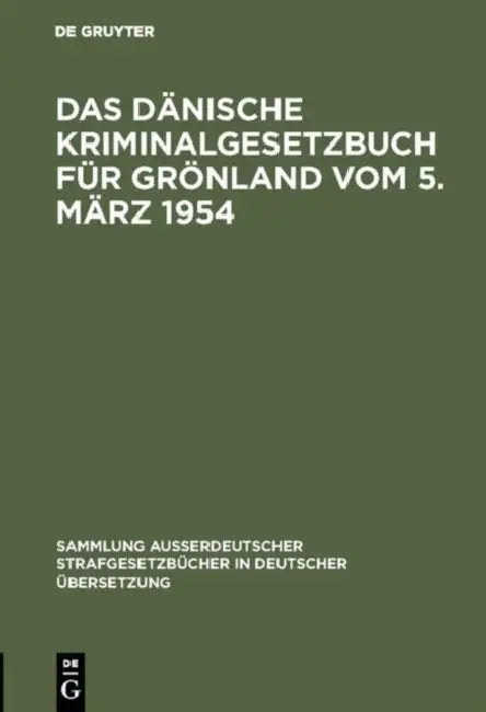 Das Dänische Kriminalgesetzbuch für Grönland vom 5. März 1954 by Franz Marcus, Franz Marcus