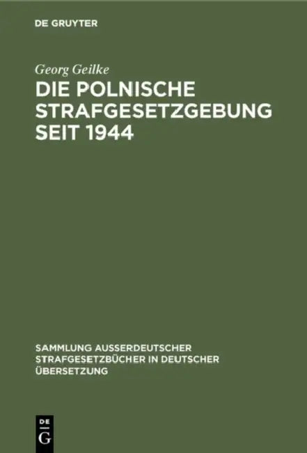 Die Polnische Strafgesetzgebung seit 1944 by Georg Geilke
