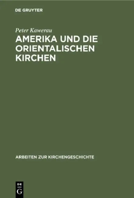Amerika und die Orientalischen Kirchen by Peter Kawerau