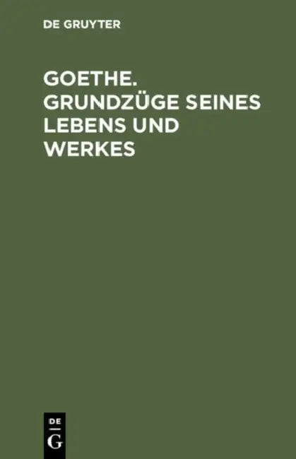 Goethe. Grundzüge seines Lebens und Werkes by No Contributor