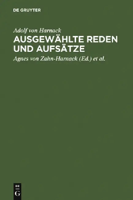 Ausgewählte Reden Und Aufsätze by Adolf Von Harnack, Agnes Von Zahn-Harnack, Axel Von Harnack
