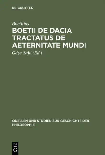 Boetii de Dacia tractatus De aeternitate mundi by Boethius, Géza Sajó