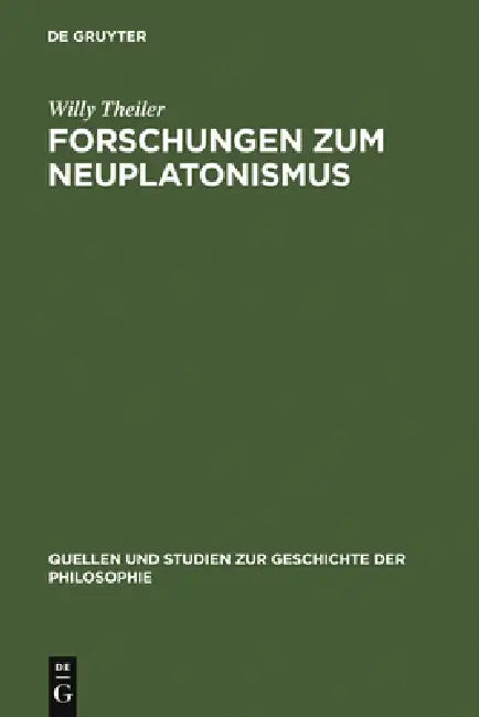 Forschungen Zum Neuplatonismus by Willy Theiler