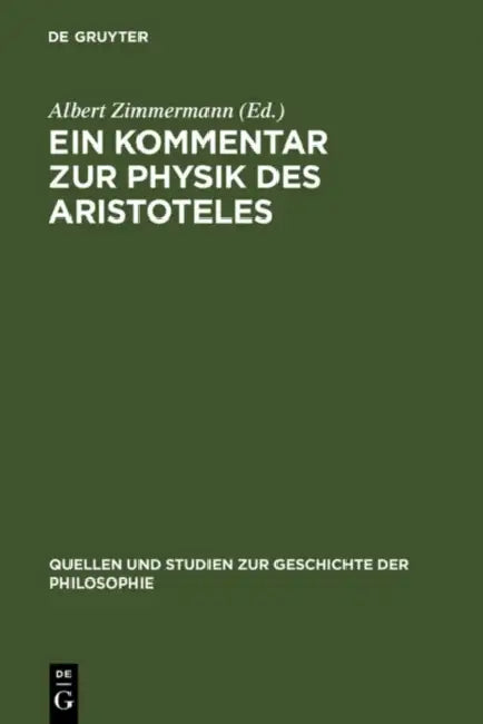 Ein Kommentar Zur Physik Des Aristoteles: Aus Der Pariser Artistenfakultät Um 1273 by Albert Zimmermann