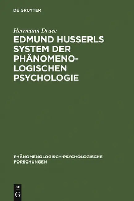 Edmund Husserls System der phänomenologischen Psychologie by Herrmann Druee