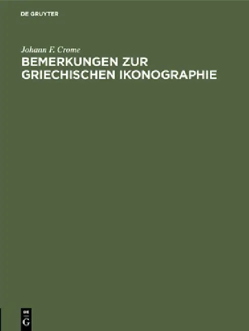 Bemerkungen Zur Griechischen Ikonographie by Johann F. Crome