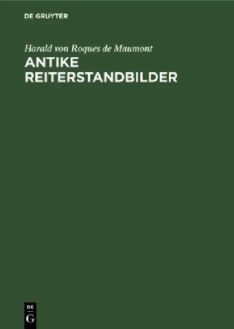 Antike Reiterstandbilder by Harald Von Roques De Maumont