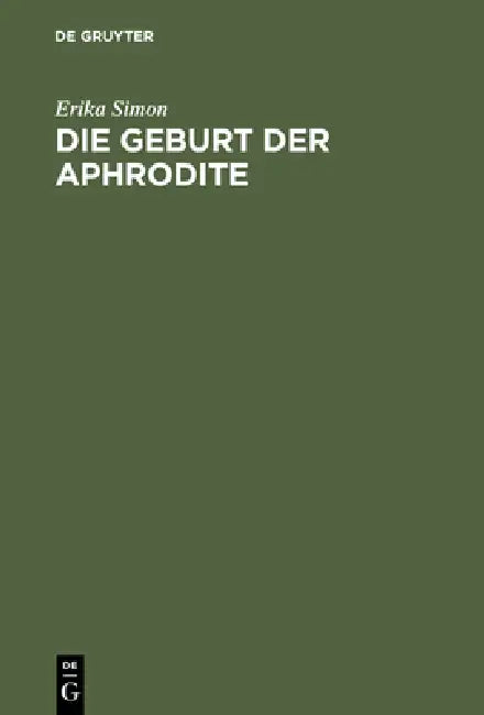 Die Geburt der Aphrodite by Erika Simon