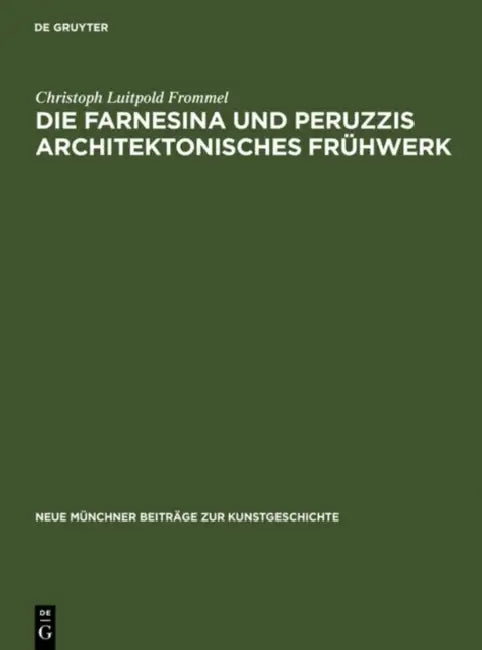 Die Farnesina und Peruzzis architektonisches Frühwerk by Christoph Luitpold Frommel