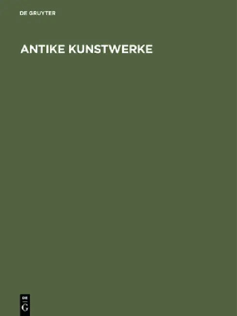 Antike Kunstwerke by Adolf Greifenhagen