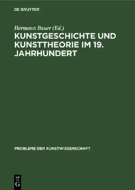 Kunstgeschichte Und Kunsttheorie Im 19. Jahrhundert by Bauer, Hermann
