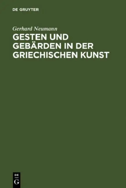Gesten Und Gebärden in Der Griechischen Kunst by Gerhard Neumann