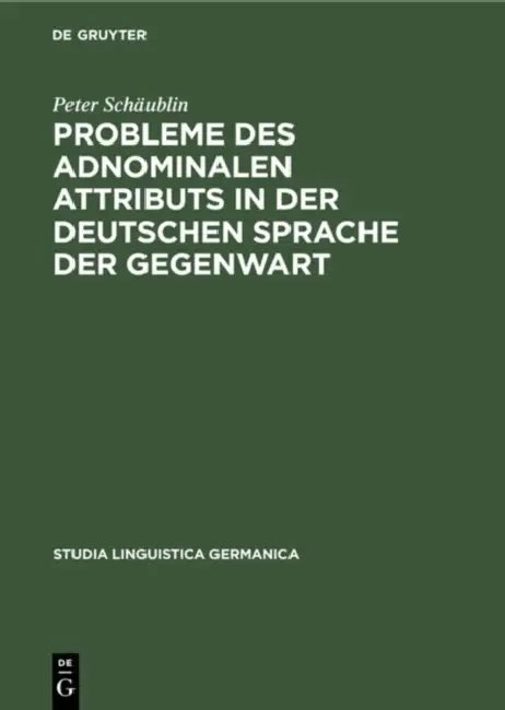 Probleme des adnominalen Attributs in der deutschen Sprache der Gegenwart by Peter Schäublin