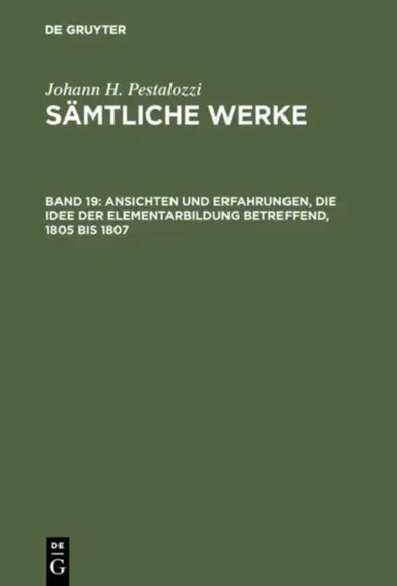 Ansichten Und Erfahrungen, Die Idee Der Elementarbildung Betreffend, 1805 Bis 1807 by Emanuel Dejung, Walter Feilchenfeld Fales