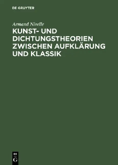 Kunst- Und Dichtungstheorien Zwischen Aufklärung Und Klassik by Armand Nivelle