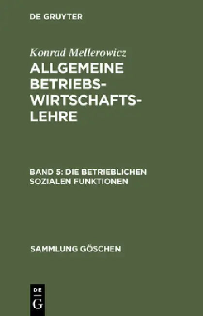 Die betrieblichen sozialen Funktionen by Konrad Mellerowicz