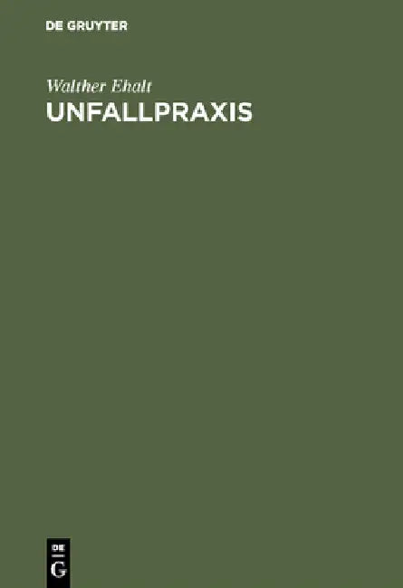 Unfallpraxis by Walther Ehalt, Lorenz Böhler, Ernst Purtscher