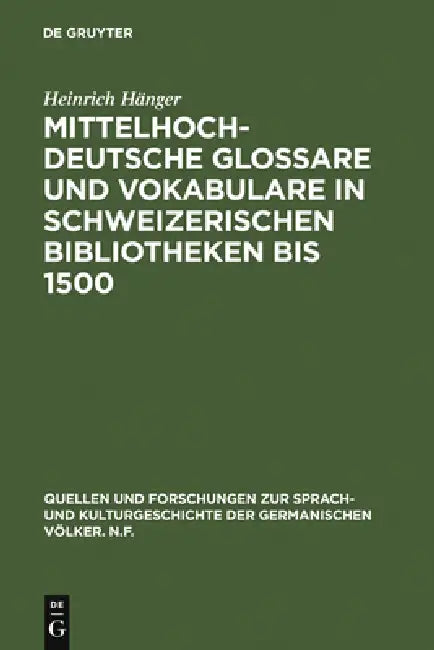 Mittelhochdeutsche Glossare und Vokabulare in schweizerischen Bibliotheken bis 1500 by Heinrich Hänger