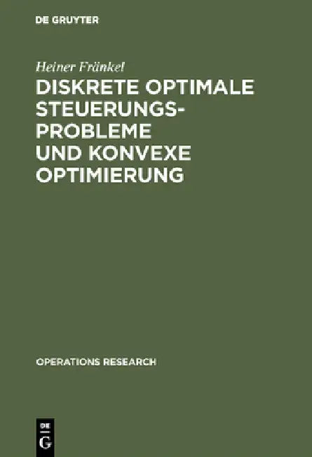 Diskrete optimale Steuerungsprobleme und konvexe Optimierung by Heiner Fränkel