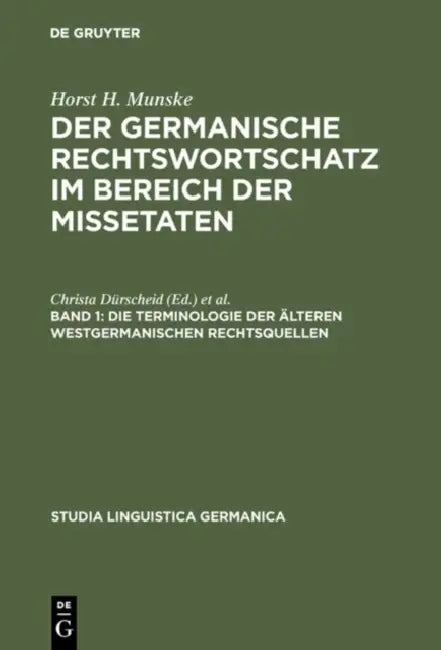 Der germanische Rechtswortschatz im Bereich der Missetaten, Band 1, Die Terminologie der älteren westgermanischen Rechtsquellen by Horst H. Munske