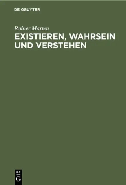 Existieren, Wahrsein und Verstehen by Rainer Marten