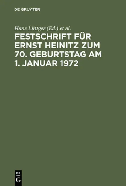 Festschrift Für Ernst Heinitz Zum 70. Geburtstag Am 1. Januar 1972 by Hans Lüttger, Hermann Blei, Peter Hanau