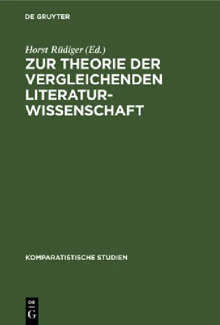 Zur Theorie der vergleichenden Literaturwissenschaft by Horst Rüdiger, Gerhard Bauer, Erwin Koppen