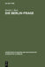Die Berlin-Frage: 1949-1955; Verhandlungsgrundlagen Und Eindämmungspolitik by Dennis L. Bark, Hans Herzfeld