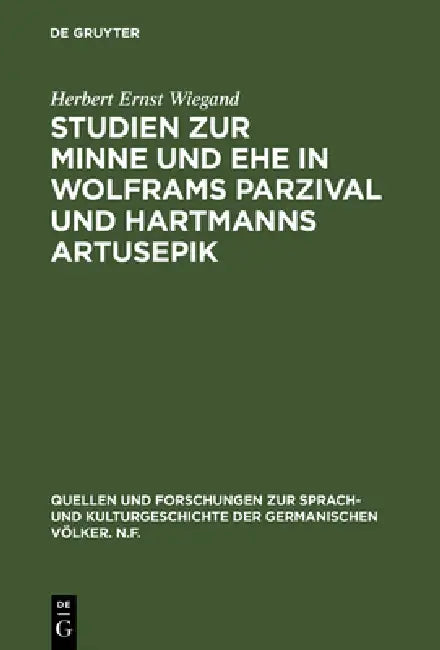 Studien zur Minne und Ehe in Wolframs Parzival und Hartmanns Artusepik by Herbert Ernst Wiegand