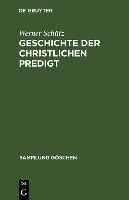 Geschichte der christlichen Predigt by Werner Schütz