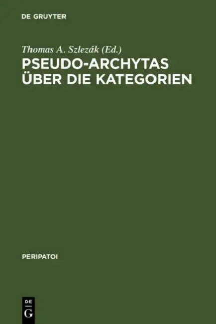 Pseudo-Archytas über die Kategorien by Thomas a. Szlezák