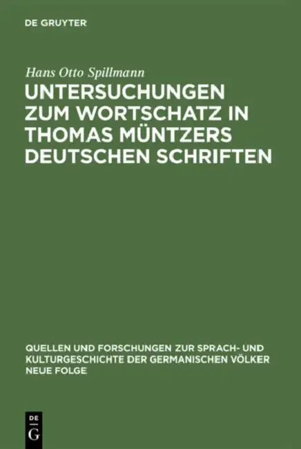 Untersuchungen Zum Wortschatz in Thomas Müntzers Deutschen Schriften by Hans O. Spillmann