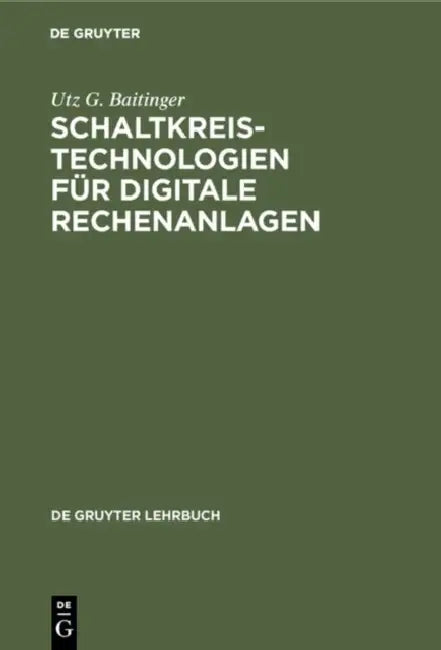 Schaltkreistechnologien für digitale Rechenanlagen by Utz G. Baitinger