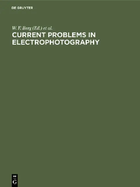 Current Problems in Electrophotography by W. F. Berg, K. Hauffe