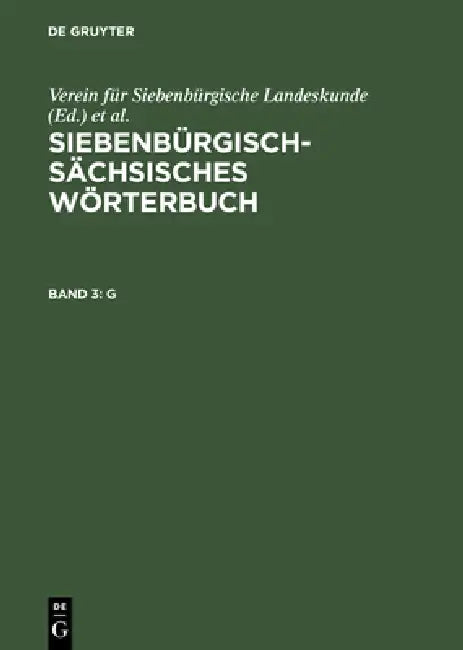 Siebenbürgisch-Sächsisches Wörterbuch, Band 3, G by Bernhard Capesius