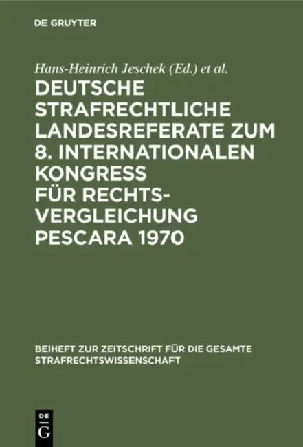 Deutsche Strafrechtliche Landesreferate Zum 8. Internationalen Kongreß Für Rechtsvergleichung Pescara 1970 by Hans-Heinrich Jeschek, International Congress on Comparative La