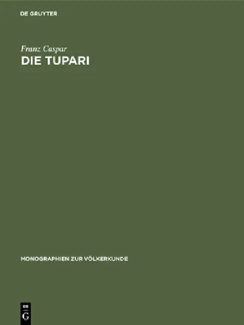 Die Tupari: Ein Indianerstamm in Westbrasilien by Franz Caspar