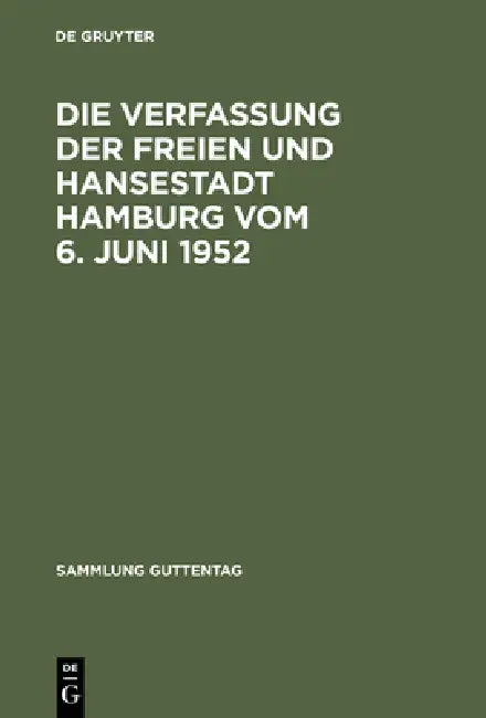 Die Verfassung Der Freien Und Hansestadt Hamburg Vom 6. Juni 1952: Kommentar Nebst Bürgerschaftswahlgesetz, Geschäftsordnung Der Bürgerschaft, Senatsg by de Gruyter