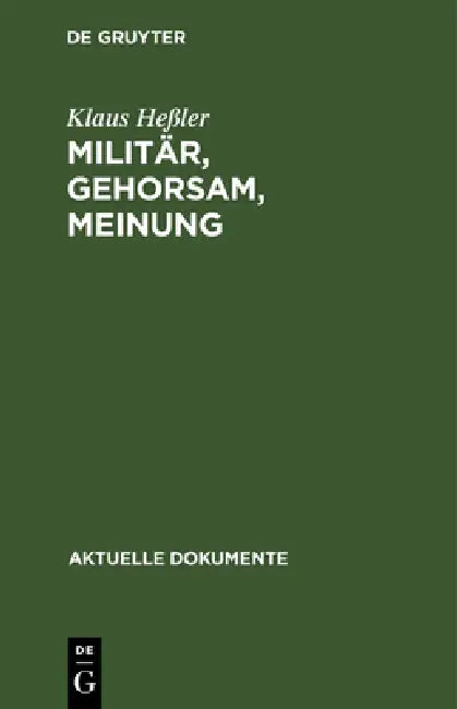 Militär, Gehorsam, Meinung: (Dokumente Zur Diskussion in Der Bundeswehr) by Klaus Heßler