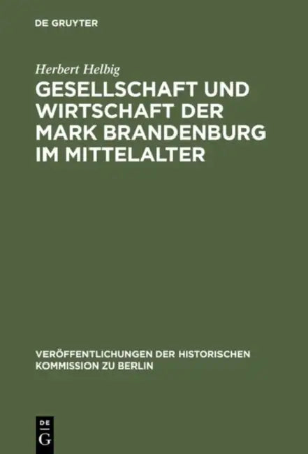 Gesellschaft und Wirtschaft der Mark Brandenburg im Mittelalter by Herbert Helbig