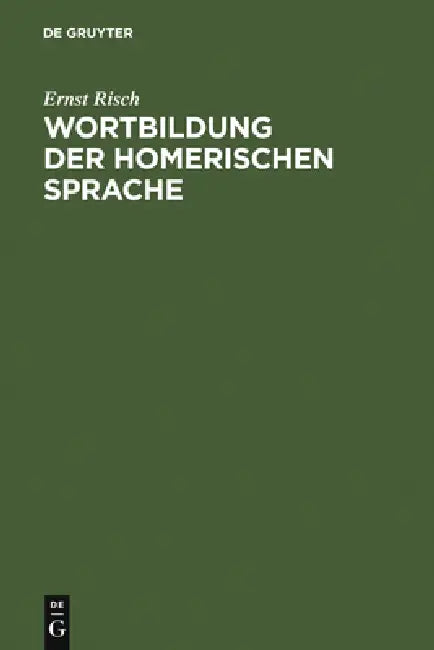 Wortbildung Der Homerischen Sprache by Ernst Risch