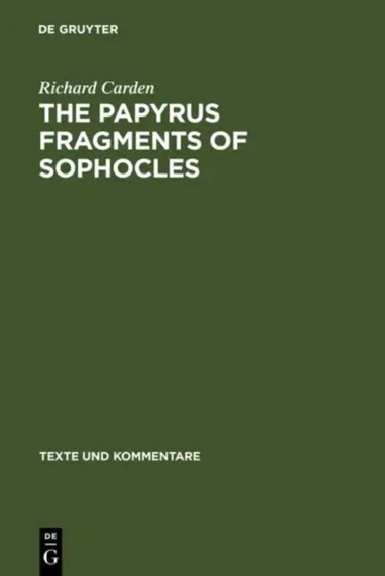 The Papyrus Fragments of Sophocles by Richard Carden