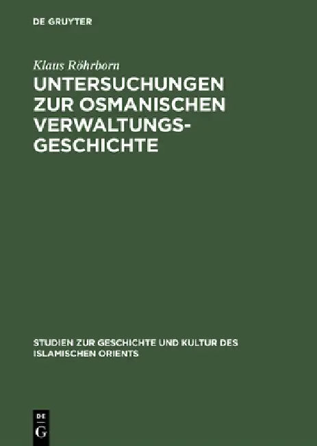 Untersuchungen Zur Osmanischen Verwaltungsgeschichte by Klaus Röhrborn