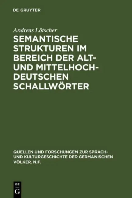 Semantische Strukturen Im Bereich Der Alt- Und Mittelhochdeutschen Schallwörter by Andreas Lötscher