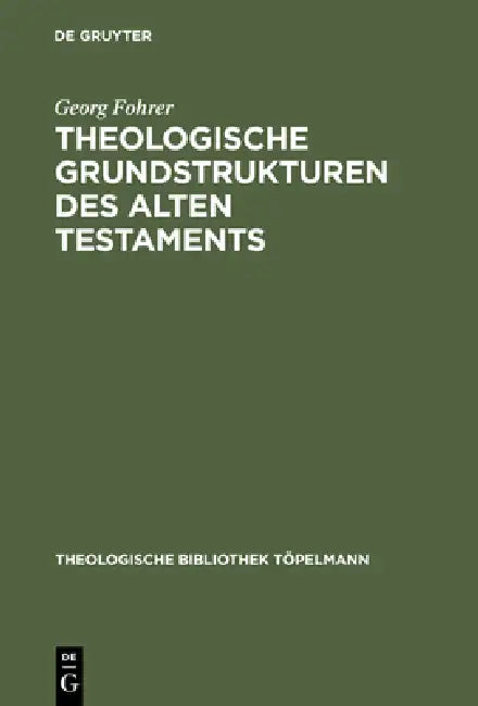 Theologische Grundstrukturen des Alten Testaments by Georg Fohrer