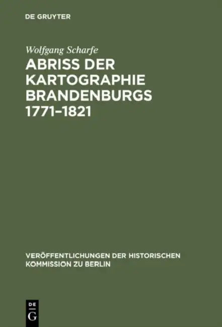 Abriss der Kartographie Brandenburgs 1771-1821 by Wolfgang Scharfe